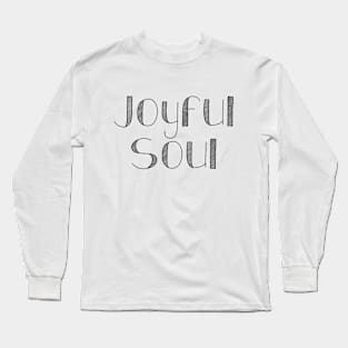 Joyful Soul Long Sleeve T-Shirt